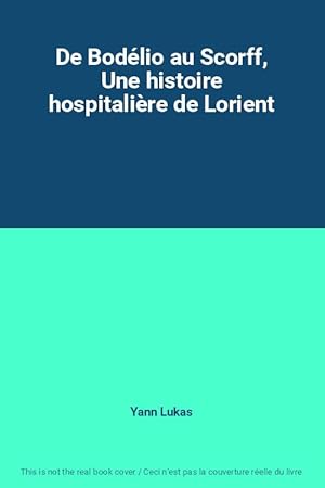 Bild des Verkufers fr De Bodlio au Scorff, Une histoire hospitalire de Lorient zum Verkauf von Ammareal