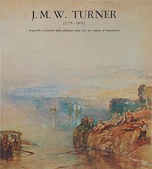 Seller image for J.M.W. Turner (1775 1851) Acquerelli e incisioni dalle collezioni della City Art Gallery di Manchester for sale by FABRISLIBRIS