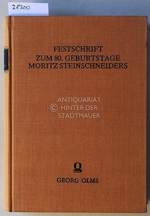 Festschrift zum achtzigsten Geburtstage Moritz Steinschneiders.