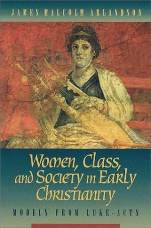 Image du vendeur pour Women, Class and Society in Early Christianity: Models from Luke - Acts mis en vente par WeBuyBooks