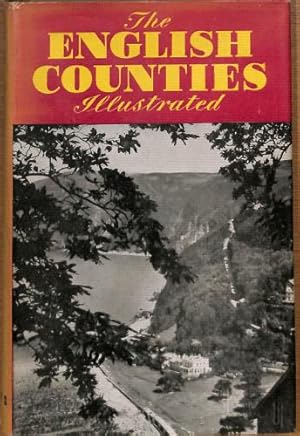 Seller image for The English Counties Illustrated with 280 photographs, 82 line drawings and 36 maps. [New edition revised by B. Webster Smith] for sale by WeBuyBooks