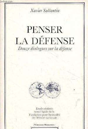 Image du vendeur pour Penser la dfense - Douze dialogues sur la dfense - Collection "nouveaux royaumes". mis en vente par Le-Livre