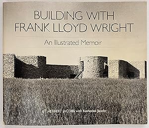 Imagen del vendedor de Building with Frank Lloyd Wright: An Illustrated Memoir a la venta por Gordon Kauffman, Bookseller, LLC