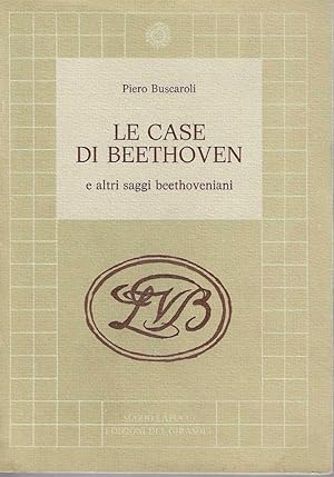 Le case di Beethoven e altri saggi beethoveniani con 6 disegni