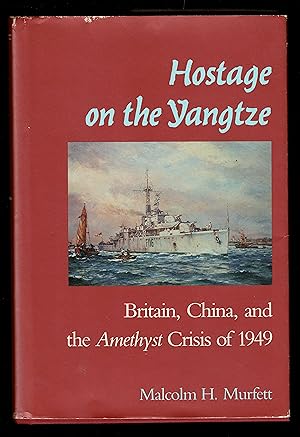 Bild des Verkufers fr Hostage on the Yangtze: Britain, China, and the Amethyst Crisis of 1949 zum Verkauf von Granada Bookstore,            IOBA