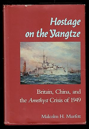 Hostage on the Yangtze: Britain, China, and the Amethyst Crisis of 1949