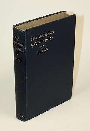 Fra Girolamo Savonarola. A Biographical Study Based on Contemporary Documents.