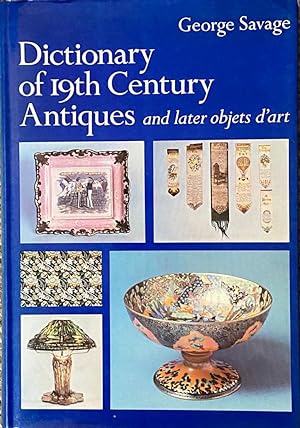 Image du vendeur pour Dictionary of 19th Century Antiques And Later Objets d'Art : mis en vente par ArtDesignAntique