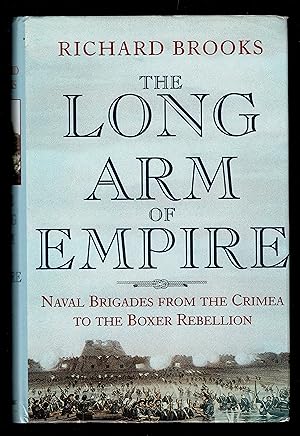 Seller image for The Long Arm of Empire: Naval Brigades from the Crimea to the Boxer Rebellion for sale by Granada Bookstore,            IOBA