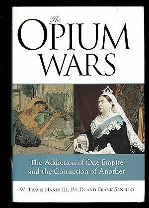 Image du vendeur pour The Opium Wars: The Addiction of One Empire and the Corruption of Another Edition: first mis en vente par Granada Bookstore,            IOBA
