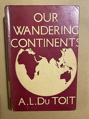 Image du vendeur pour Our Wandering Continents: An Hypothesis of Continental Drifting mis en vente par BBBooks