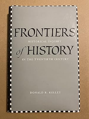 Bild des Verkufers fr Frontiers of History: Historical Inquiry in the Twentieth Century zum Verkauf von BBBooks