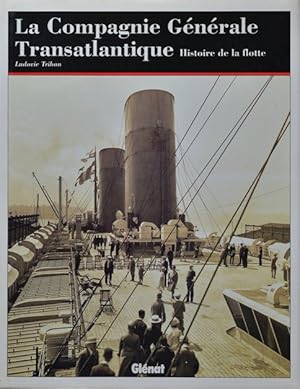Seller image for La Compagne Generale Transatlantique : Histoire De La Flotte for sale by Martin Bott Bookdealers Ltd