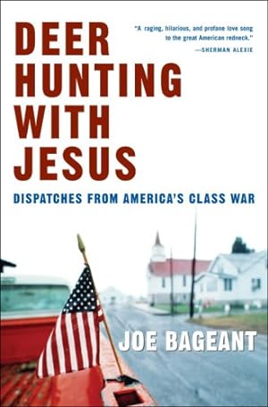 Immagine del venditore per Deer Hunting with Jesus: Dispatches from America's Class War venduto da Reliant Bookstore