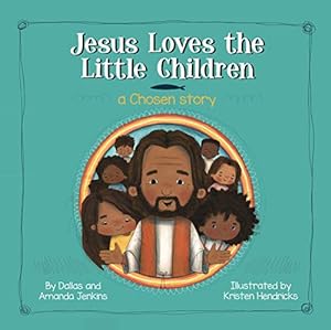 Image du vendeur pour Jesus Loves the Little Children: A Chosen Story [Hardcover] Dallas and Amanda Jenkins and Kristen Hendricks mis en vente par Reliant Bookstore