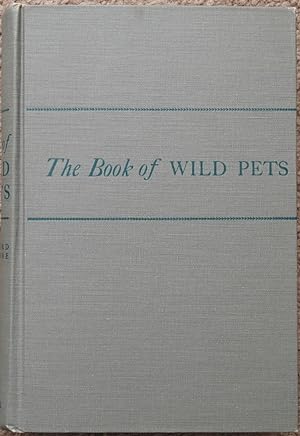 The Book of Wild Pets : Being a Discussion on the Care and Feeding of Our Native Wildlife, etc.