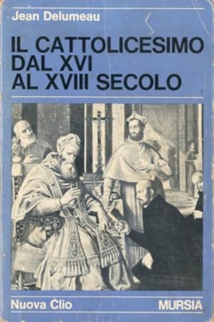 Il cattolicesimo dal XVI al XVIII secolo.