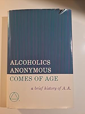 Seller image for Alcoholics Anonymous Comes of Age: A Brief History of A. A. for sale by -OnTimeBooks-