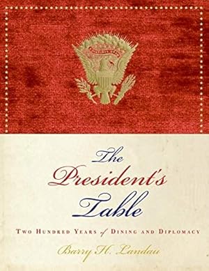 Seller image for The President's Table: Two Hundred Years of Dining and Diplomacy for sale by Reliant Bookstore