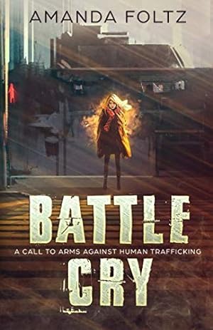 Seller image for Battle Cry: A Call To Arms Against Human Trafficking for sale by -OnTimeBooks-