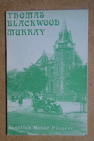 Thomas Blackwood Murray: Scottish Motor Pioneer.