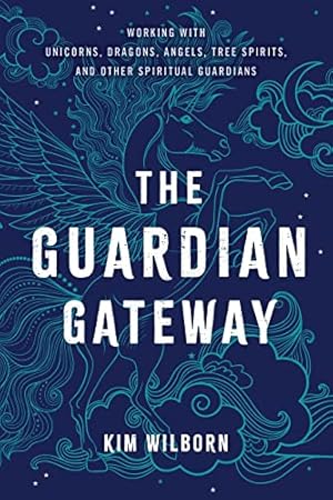 Seller image for The Guardian Gateway: Working with Unicorns, Dragons, Angels, Tree Spirits, and Other Spiritual Guardians for sale by WeBuyBooks