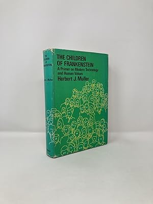 The children of Frankenstein;: A primer on modern technology and human values