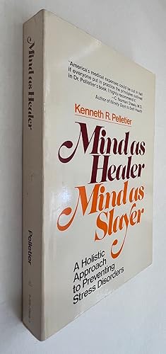 Seller image for Mind As Healer, Mind As Slayer: A Holistic Approach to Preventing Stress Disorders; [by] Kenneth R. Pelletier ; foreword by O. Carl Simonton and Stephanie Matthews Simonton for sale by BIBLIOPE by Calvello Books