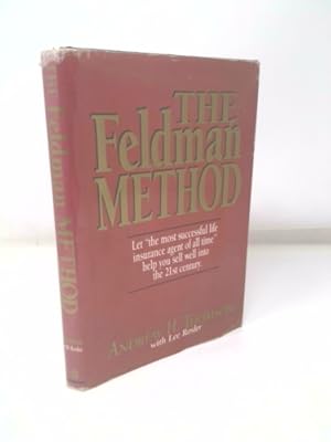 Immagine del venditore per The Feldman method: The words and working philosophy of the world's greatest insurance salesman venduto da ThriftBooksVintage