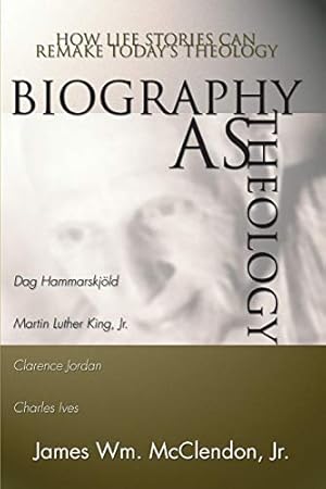 Seller image for Biography as Theology: How Life Stories Can Remake Today's Theology for sale by Reliant Bookstore