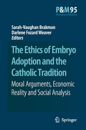 Imagen del vendedor de The Ethics of Embryo Adoption and the Catholic Tradition: Moral Arguments, Economic Reality and Social Analysis a la venta por BuchWeltWeit Ludwig Meier e.K.