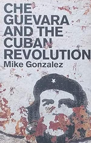 Seller image for CHE GUEVARA AND THE CUBAN REVOLUTION for sale by WeBuyBooks