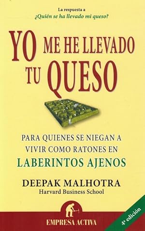 Yo me he llevado tu queso. (Para quienes se niegan a vivir como ratones en laberintos ajenos).