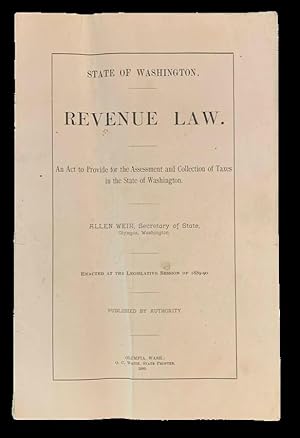 State of Washington. Revenue Law. An Act to Provide for the Assessment and Collection of Taxes in...