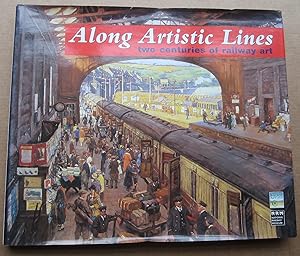 Bild des Verkufers fr Along Artistic Lines. Two Centuries of Railway Art zum Verkauf von K Books Ltd ABA ILAB
