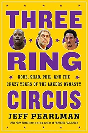 Image du vendeur pour Three-Ring Circus: Kobe, Shaq, Phil, and the Crazy Years of the Lakers Dynasty mis en vente par WeBuyBooks