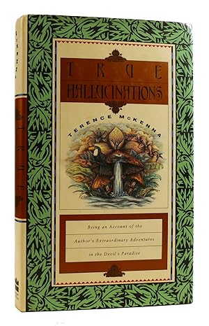 Seller image for TRUE HALLUCINATIONS Being an Account of the Author's Extraordinary Adventures in the Devil's Paradise for sale by Rare Book Cellar