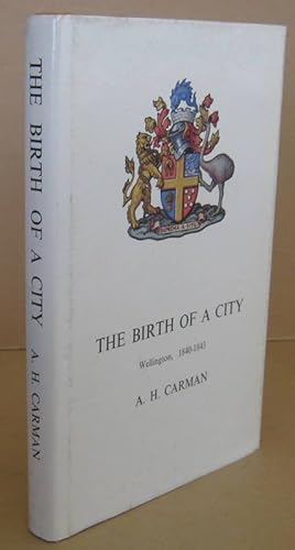 Seller image for The Birth of A City Wellington, 1840-1843 for sale by Mainly Fiction