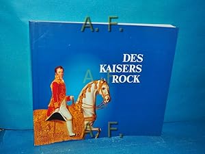 Seller image for Des Kaisers Rock : Uniform und Mode am sterreichischen Kaiserhof 1800 bis 1918 , Ausstellung in Schloss Halbturn, 10. Mai - 26. Oktober 1989. for sale by Antiquarische Fundgrube e.U.