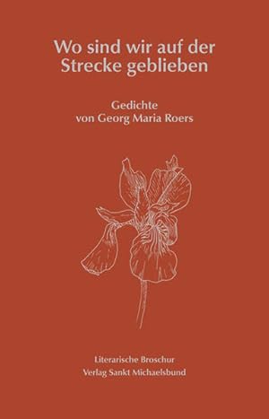 Wo sind wir auf der Strecke geblieben Gedichte von Georg Maria Roers