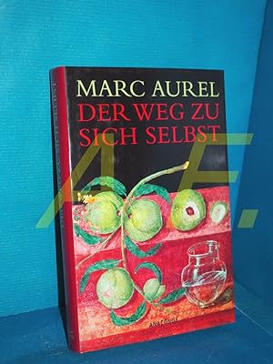 Bild des Verkufers fr Der Weg zu sich selbst Marc Aurel. Aus dem Lat. bers., mit einer Einl. und Anm. vers. von Arno Mauersberger zum Verkauf von Antiquarische Fundgrube e.U.