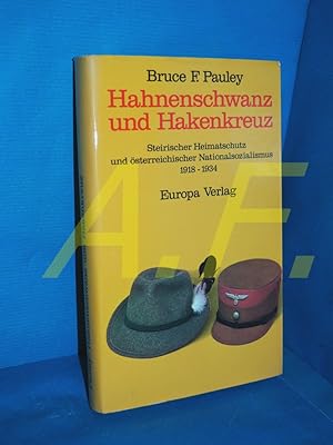 Bild des Verkufers fr Hahenschwanz und Hakenkreuz - Steirischer Heimatschutz und sterreichischer Nationalsozialismus 1918 - 1934 zum Verkauf von Antiquarische Fundgrube e.U.