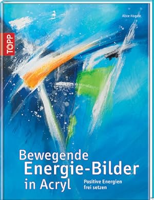 Bewegende Energie-Bilder in Acryl Positive Energien frei setzen