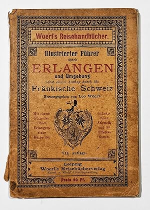 Illustrierter Führer durch Erlangen und Umgebung nebst einem Ausflug durch die Fränkische Schweiz...