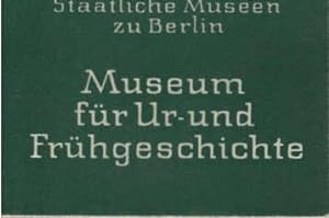 Staatliche Museen zu Berlin Museum für Ur- und Frühgeschichte / Fotos: Staatliche Museen zu Berlin
