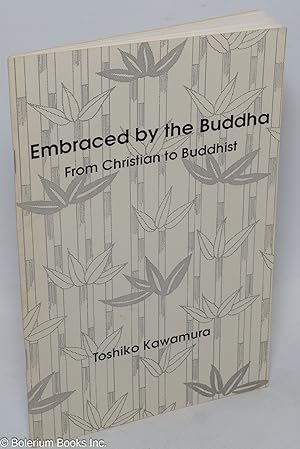 Embraced by the Buddha. From Christian to Buddhist
