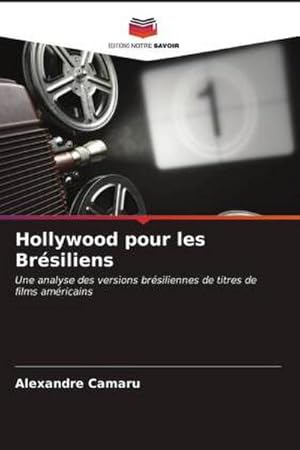 Immagine del venditore per Hollywood pour les Br�siliens : Une analyse des versions br�siliennes de titres de films am�ricains venduto da AHA-BUCH GmbH