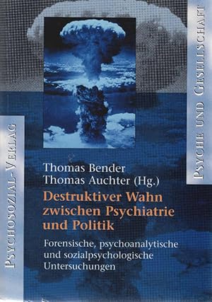 Seller image for Destruktiver Wahn zwischen Psychiatrie und Politik : forensische, psychoanalytische und sozialpsychologische Untersuchungen. Thomas Bender ; Thomas Auchter (Hg.) / Reihe Psyche und Gesellschaft for sale by Schrmann und Kiewning GbR