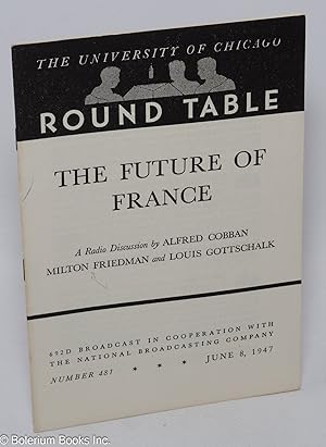 The Future of France. The University of Chicago Round Table. 692D broadcast in cooperation with t...