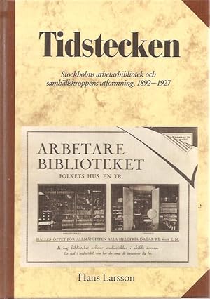 Immagine del venditore per Tidstecken . Stockholms arbetarbibliotek och samhllskroppens utformning, 1892-1927. venduto da Antikvariat Werner Stensgrd